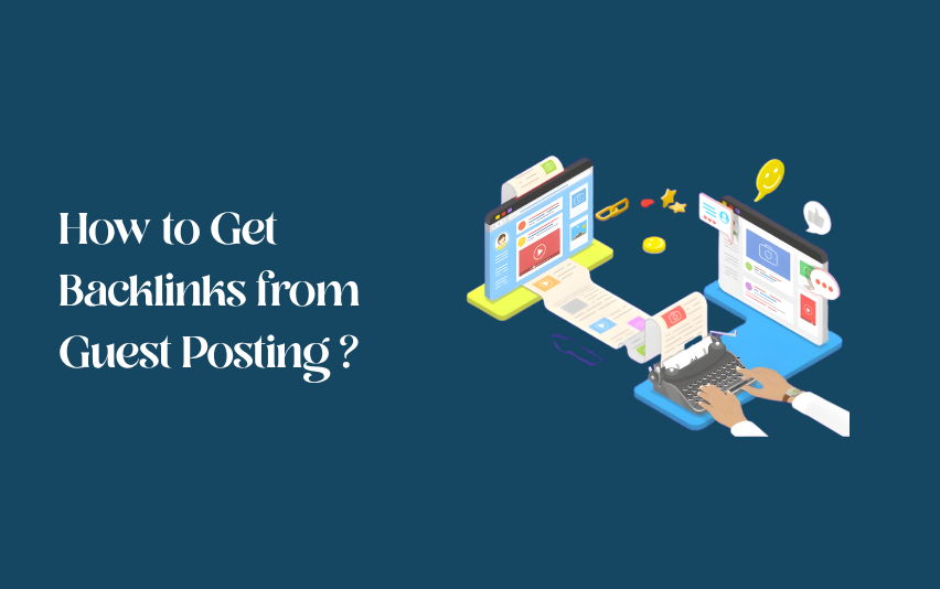 How to Get Backlinks from Guest Posting?