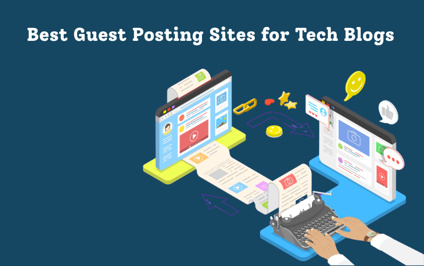 Best Guest Posting Sites for Tech Blogs