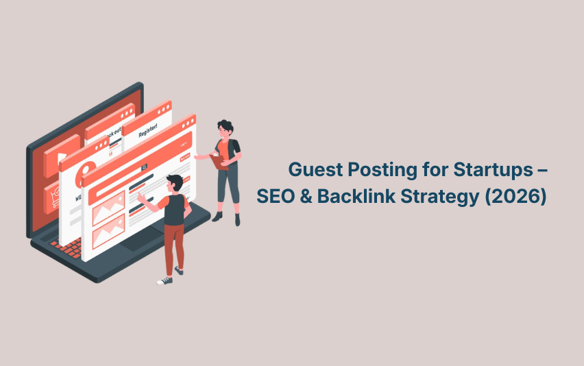 Guest Posting for Startups – SEO & Backlink Strategy (2026)