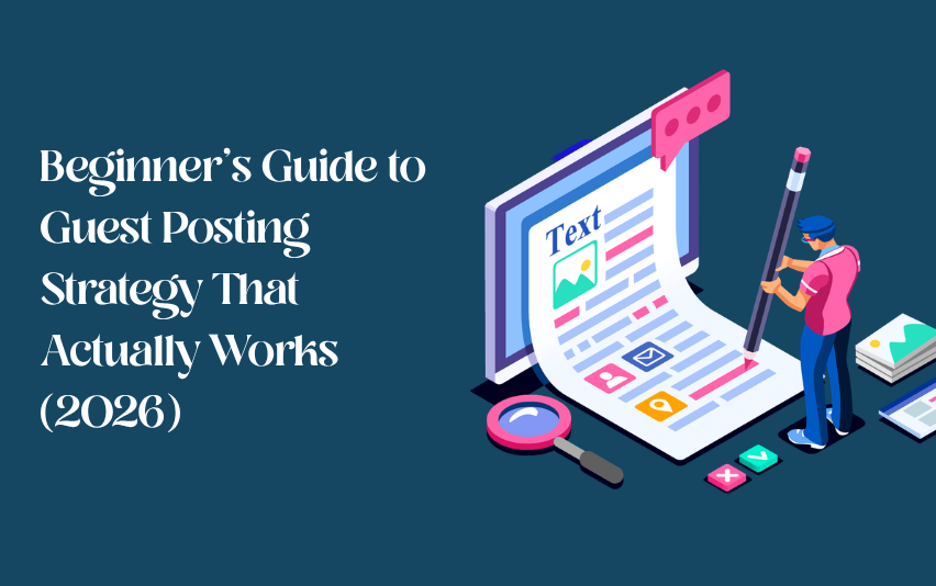 Beginner’s Guide to Guest Posting Strategy That Actually Works (2026)